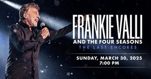 3/30/25 Frankie Valli & The Four Seasons 7:00 PM