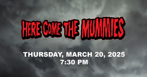 3/20/25 Here Come the Mummies 7:30PM