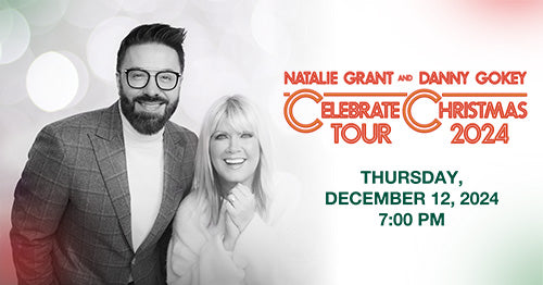 12/12/24 Natalie Grant and Danny Gokey  7:00 PM