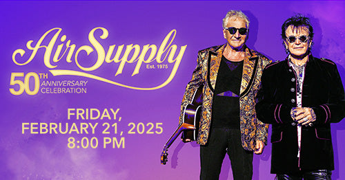 2/21/25 Air Supply 8:00 PM