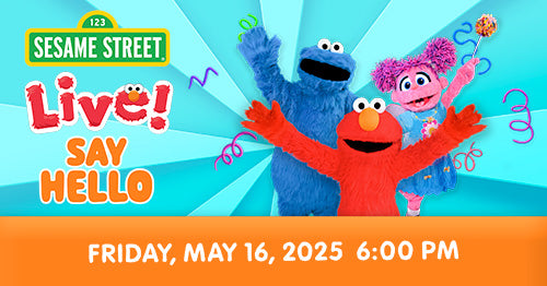 5/16/25 Sesame Street Live 6:00 PM