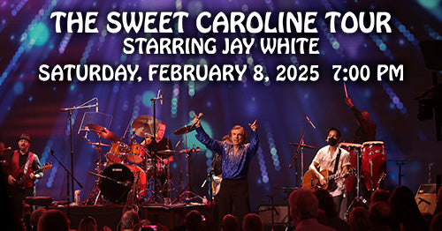 2/8/25 The Sweet Caroline Tour 7:00PM