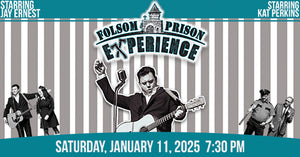 1/11/25 Folsom Prison Experience 7:30 PM