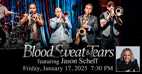 1/17/25 Blood, Sweat & Tears 7:30 PM