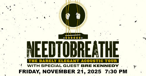 11/21/25 NEEDTOBREATHE 7:30 PM
