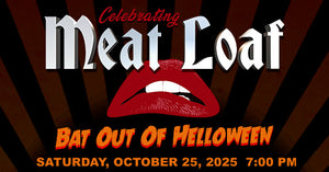 10/25/25 Celebrating Meat Loaf 7:00PM