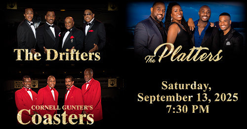 9/13/25 The Drifters, The Platters & Cornell Gunter's Coasters 7:30pm