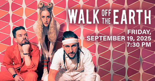 9/19/25 Walk Off the Earth 7:30 PM