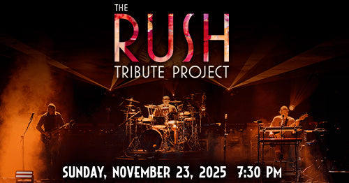 11/23/25 The Rush Tribute Project 7:30 PM