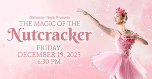 12/19/25 The Magic of the Nutcracker 6:30 PM