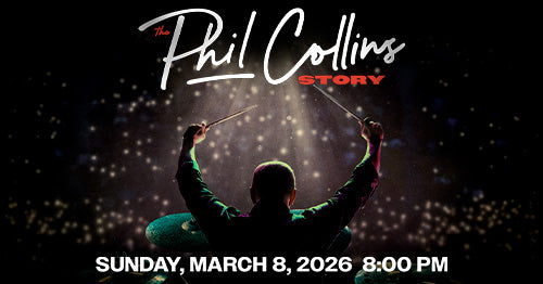 3/8/26 The Phil Collins Story 8:00 PM