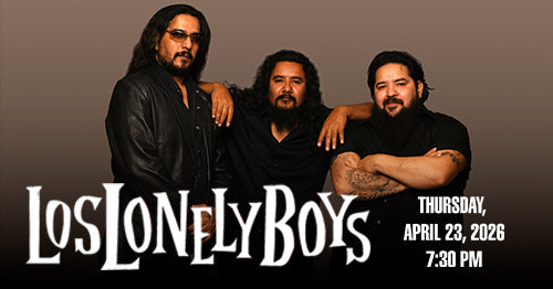 4/23/26 Los Lonely Boys 7:30 PM