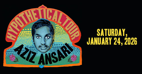 1/24/26 Aziz Ansari 7:00 PM
